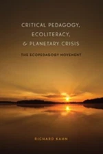 Critical Pedagogy, Ecoliteracy, and Pla... by Kahn, Richard Paperback / softback