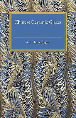 Chinese Ceramic Glazes Hetherington Paperback Cambridge University Press