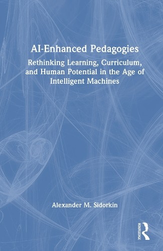 AI-Enhanced Pedagogies by Alexander M. Sidorkin - 9781041145943