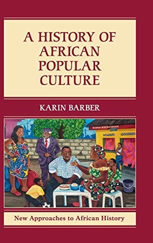 A History of African Popular Culture: 11 (New Approaches to A .9