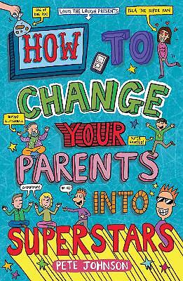How to Change Your Parents into Superstars by Pete Johnson (Paperback, 2020)