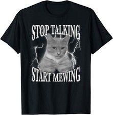 Stop Talking, Start Mewing Funny LooksMaxing Meme Cat Trendy Gift Unisex T-Shirt
