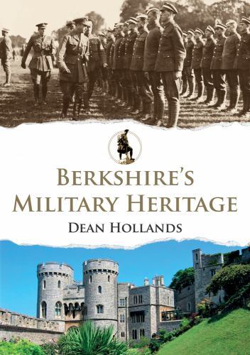 Berkshire's Military Heritage by Dean Hollands (2023, Trade Paperback)