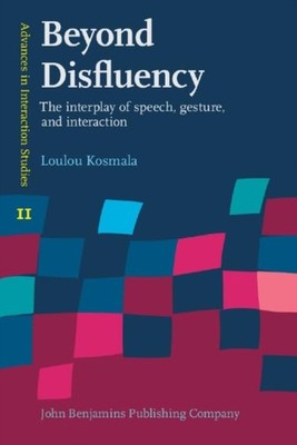 Beyond Disfluency: The interplay of speech, gesture,  by Loulou Kosmala HARDBACK