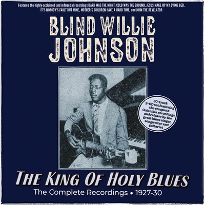 Blind Willie Johnson - The King Of Holy Blues: The Complete Recordings 1927-30 [