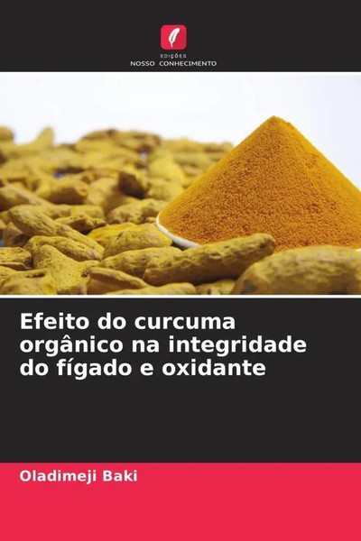 Oladimeji Baki | Efeito Do Curcuma OrgâNico Na Integridade Do FíGado E Oxidante-image
