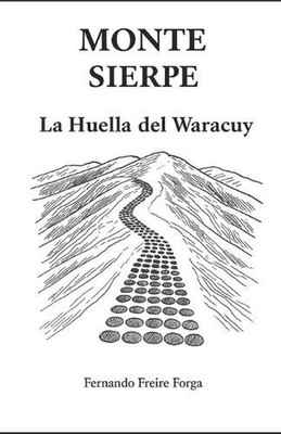 Monte Sierpe: La Huella del Waracuy by Fernando Freire Forga (Spanish) Paperback