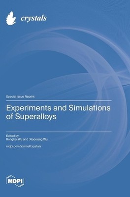 Experiments and Simulations of Superalloys by Ronghai Wu Hardcover Book
