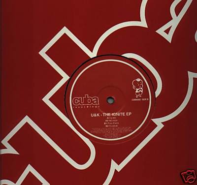 U & K  ''The Ignite EP (Ignite, Neurope, Pixie Pants, Füssball)''  * CUBA002