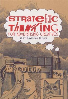 Strategic Thinking for Advertising Creatives by 