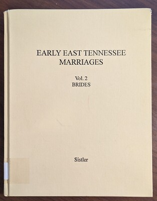 Early East Tennessee Marriages Vol 2 Brides Sistler Hardcover Genealogy History