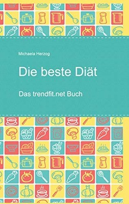 Die beste Di?t: Das trendfit.net Buch