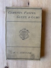 Cements, Pastes, Glues & Gums by H. C. Standage 1st Edition 1916