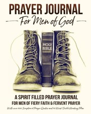 Prayer Journal For Men of God - A Spirit Filled Prayer Journal For Men of Fi...