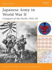Japanese Army in World War II: Conquest of the Pacific 1941–42 (Battle Orders), 