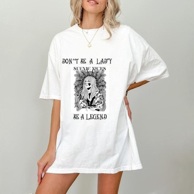 Stevie Nicks Don't Be A Lady Be A Ledend Enchanted Gypsy Queen Witchy Shirt