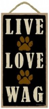 LIVE LOVE WAG SUPER CUTE Dog Sign WITH PAW PRINTS 10 "x 5" NEW Wood Plaque S98