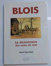 Livre : Blois. Le dictionnaire des noms de rues - Pascal Nourrisson