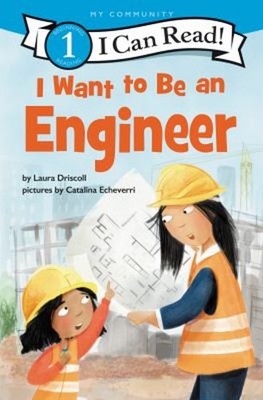 I Want to Be an Engineer : A My Community I Can Read Hardcover La