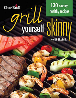 Char-Broil Grill Yourself Skinny - Paperback NEW Heidi Skolnik 2012-10-15