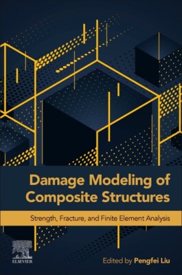 Damage Modeling Of Composite Structures: Strength, Fracture, And Finite Ele...