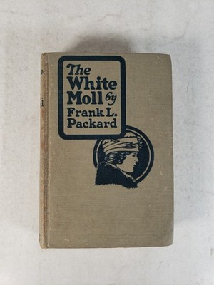 The White Moll by Frank L. Packard (1920 - Hardcover)
