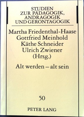 Alt werden - alt sein : Lebensperspektiven aus verschiedenen Wissenschaften. Stu
