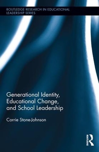 Generational Identity, Educational Change, and School Leadership - 9781138846531