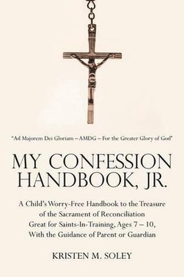My Confession Handbook, Jr.: A Child's Worry-Free Handbook to the Treasure of th