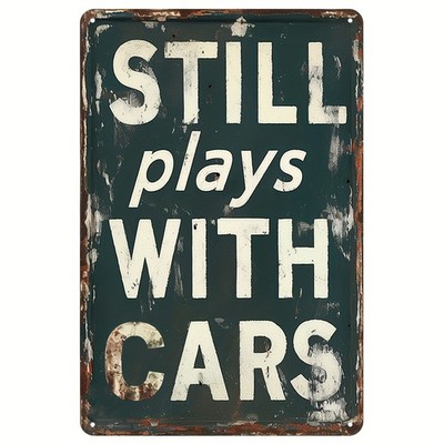 Vintage Still Plays With Cars Metal Sign Retro Wall Art Man Cave Garage Decor