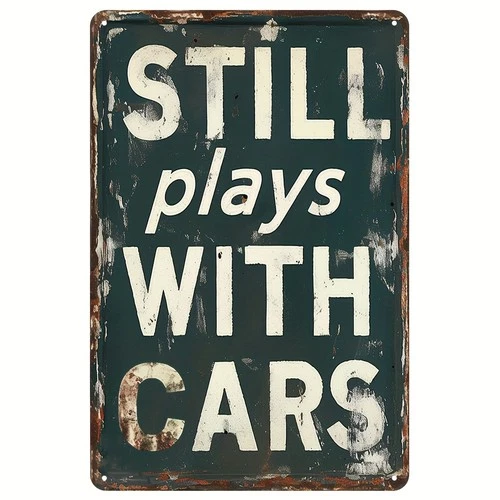2D Vintage Still Plays With Cars Metal Sign Retro Wall Art Man Cave Garage Decor