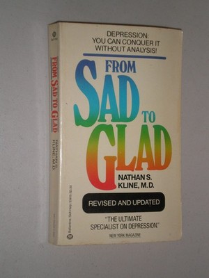From Sad to Glad - Kline M.D., Nathan S. - Acceptable - See condition notes