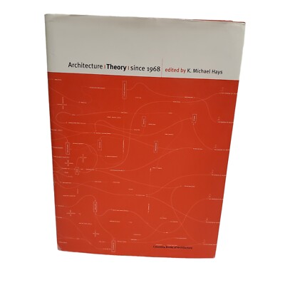 ARCHITECTURE THEORY SINCE 1968 By K. Michael Hays - Hardcover