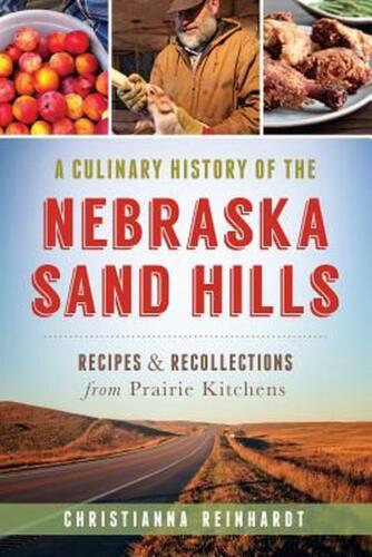 A Culinary History of the Nebraska Sand Hills: Recipes & Recollections from Prai - Picture 1 of 1