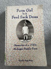 Farm Girl in A Feed Sack Dress: Memories of A...
