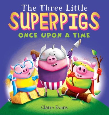 The Three Little Superpigs: Once Upon a Time - Hardcover - VERY GOOD