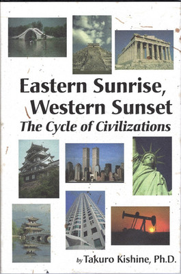 EASTERN SUNRISE WESTERN SUNSET THE CYCLE OF Civilizations Takuro Kishine HC 1997