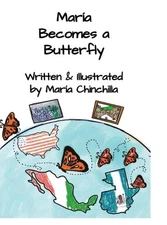 Mara Becomes a Butterfly by Maria E. Chinchilla Hardcover Book