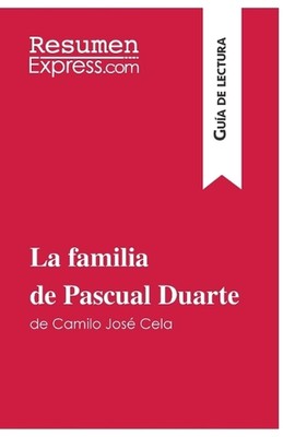 La familia de Pascual Duarte de Camilo Jos Cela (Gua de lectura): Resumen y an?l