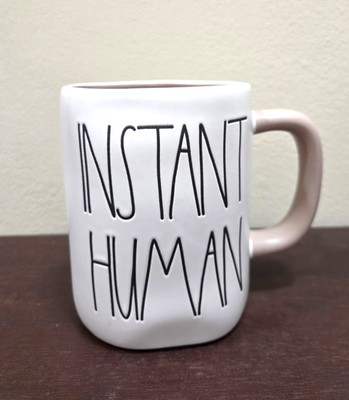 Rae Dunn Everyday Mug White ''Instant Human/Just Add Coffee'' Inspirational