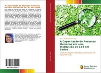 A CapacitaçãO De Recursos Humanos Em Uma InstituiçãO De C&T Em SaúDe Ana Luisa D