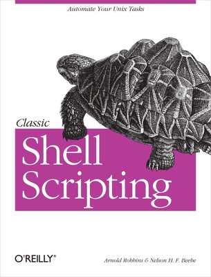 Classic Shell Scripting | Hidden Commands That Unlock the Power of UNIX | Buch
