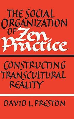 The Social Organization of Zen Practice Constructing Transcultural Reality