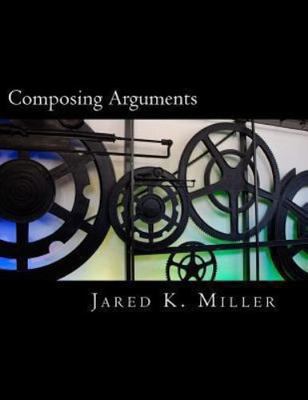 Composing Arguments : An Argumentation and Debate Textbook for the  Age, Pape...