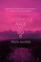 Trista Mateer | Persephone Made Me Do It | Taschenbuch | Englisch (2023)