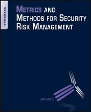 Metrics and Methods for Security Risk Management By Young, Carl 