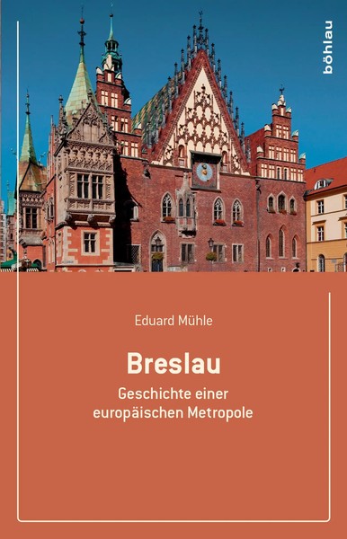 Breslau | Geschichte Einer EuropäIschen Metropole | Eduard MüHle | Deutsch-image