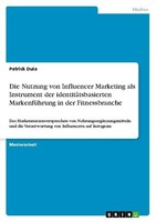 Die Nutzung Von Influencer Marketing Als Instrument Der IdentitäTsbasierten Mark