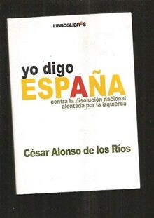 Yo digo España : contra la disolución nacional apoy... | Buch | Zustand sehr gut