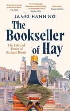 The Bookseller of Hay: The Life and Times of Richard Booth by James Hanning Pape